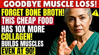 OVER 60? FORGET BONE BROTH! THIS FOOD BUILDS MUSCLE AND ENDS SARCOPENIA! | SENIOR HEALTH TIPS