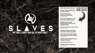 Video thumbnail of "SLAVES - My Soul Is Empty And Full Of White Girls"