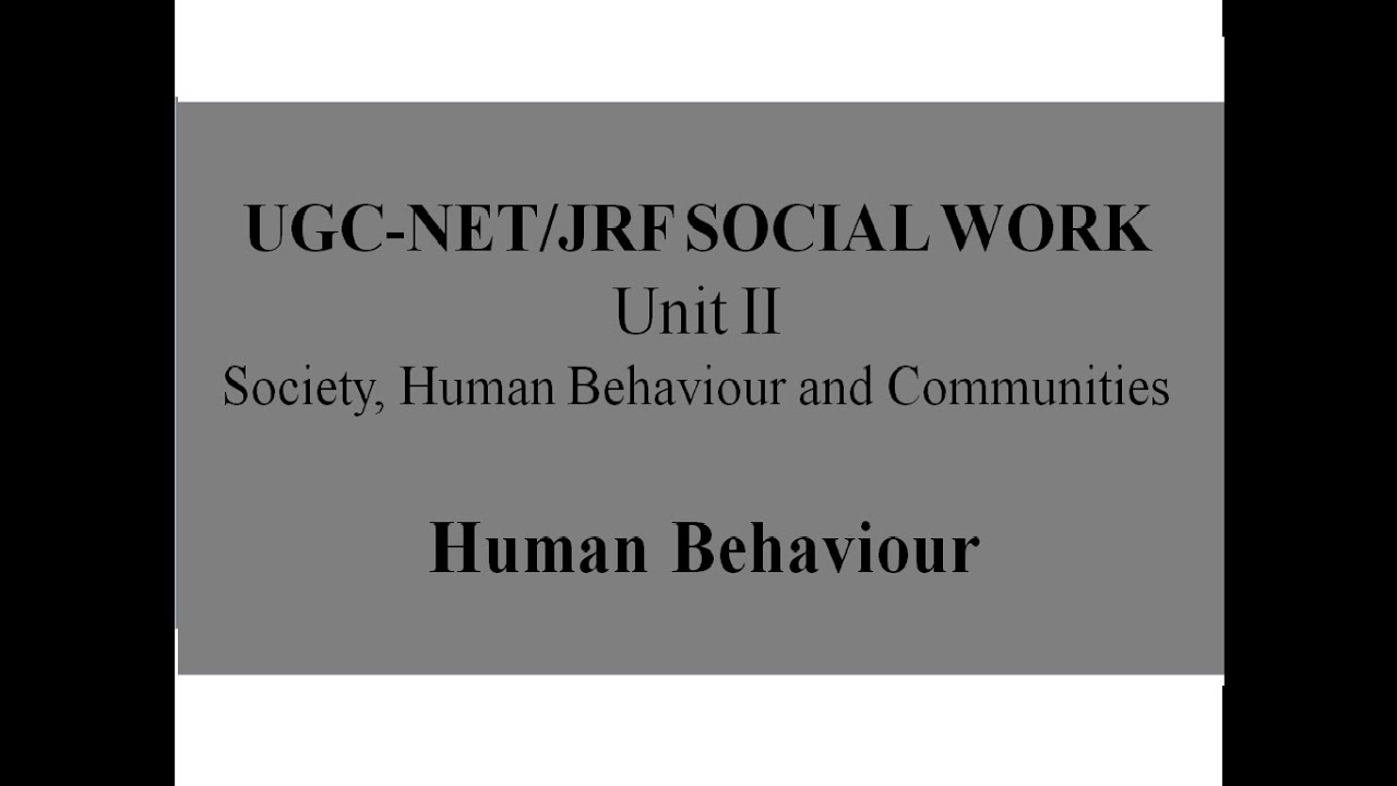 UGC-NET/JRF SOCIAL WORK, UNIT 2 - HUMAN BEHAVIOR