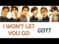 GOT7 - I WON'T LET YOU GO COLOUR CODED LYRICS (KAN/ ROM/ ENG)