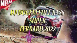 DJ DUGEM FULL BASS SUPER TERBARU 2022 BIKIN 1 ROOM BERGOYANG