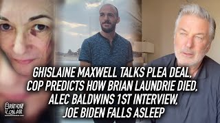 Ghislaine Maxwell Talks Plea Deal, Cop Predicts How Brian Laundrie Died, Alec Baldwins 1st Interview