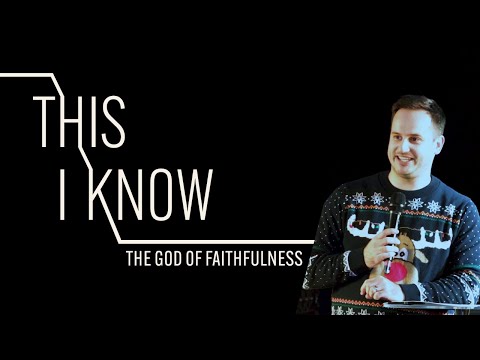 Sunday 20th November - This I Know:The God of Faithfulness - Matt Bray