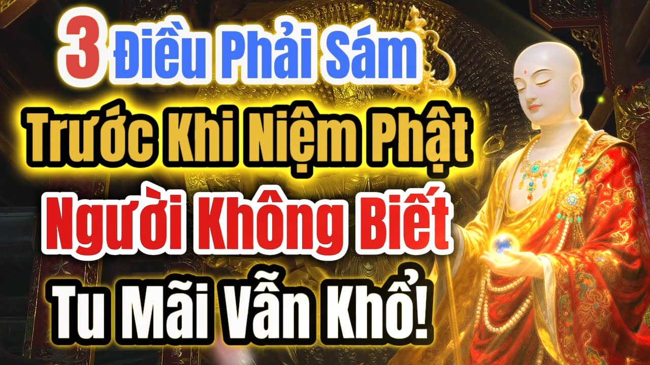 Địa Tạng Vương Bồ Tát Dạy 3 Điều Phải Sám Trước Khi Niệm Phật – Người Không Biết Tu Mãi Vẫn Khổ!