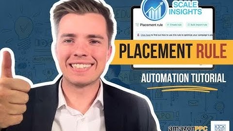 Scale Insights Placement Rule Automation Setup - How to Advanced Amazon PPC Guide