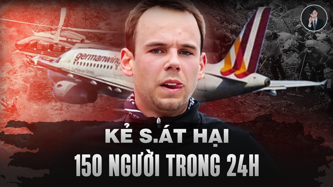 Thảm Án Cơ Phó Andreas Lubitz Thả Rơi Máy Bay Vì ...Chán Đời | Văn Tùng Siêu Kỳ Án