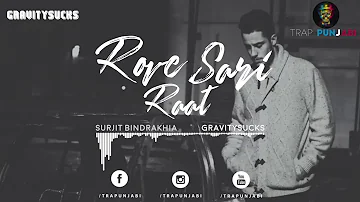 Rove Sari Raat (Remix) | Surjit Bindrakhia | Gravity Sucks | Latest Punjabi remix Song 2018 |