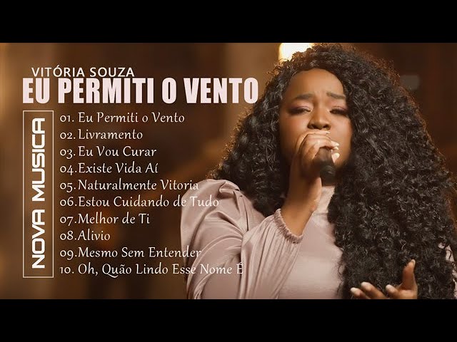 Vitória Souza | Eu Permiti o Vento, Livramento, Eu Vou Curar ,..Clipe Oficial - Hinos Evangélicos class=