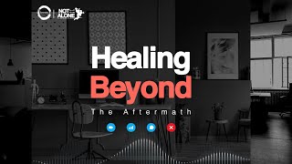 Not Alone Oman 1st Mental Health Webinar: Healing Beyond Aftermath (Day 1- 29th May)