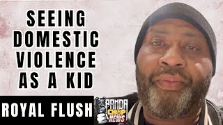 Royal Flush Saw Domestic Violence As A Child [Part 10]