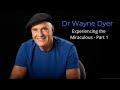 Dr Wayne Dyer - Experiencing the Miraculous - Part 1