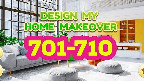 Design My Home Makeover level 701 702 703 704 705 706 707 708 709 710 answers gameplay android ios
