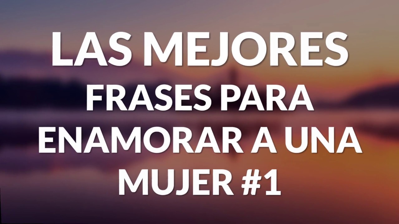 ?Frases para enamorar a una mujer hermosa que te gusta #1?❤️? - YouTube