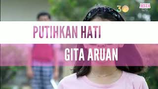 LIRIK LAGU PUTIHKAN HATI 'Gita Aruan' Ost: Dari jendela SMP