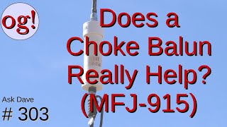 Effect of the MFJ-915 Choke Balun (#304)