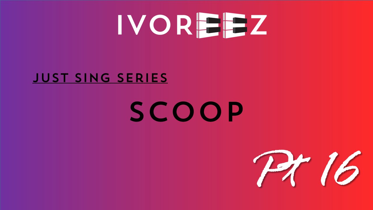 Learn to Sing How to use Scoop to add instant style to your song (Just