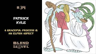 Patrick Kyle - A Graceful Process & An Elfish Aspect