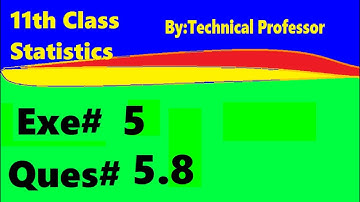 11th class Statistics, Ch 5, Exercise 5 , Question 5.8, 1st year Class Statistics lecture in urdu
