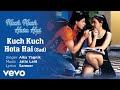 Kuch Kuch Hota Hai-Sad Version Best Song - Kuch Kuch Hota Hai|Kajol|Alka Yagnik