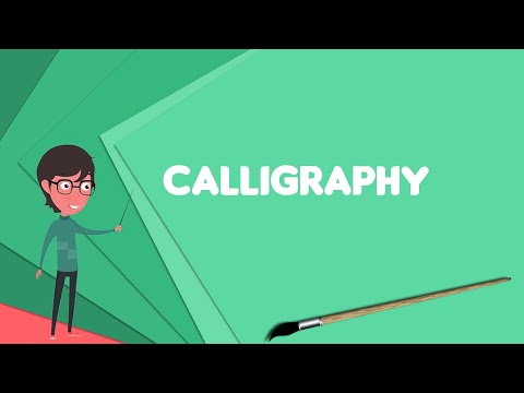 What is Calligraphy? Explain Calligraphy, Define Calligraphy, Meaning of Calligraphy