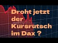 Droht jetzt der Kursrutsch im Dax?