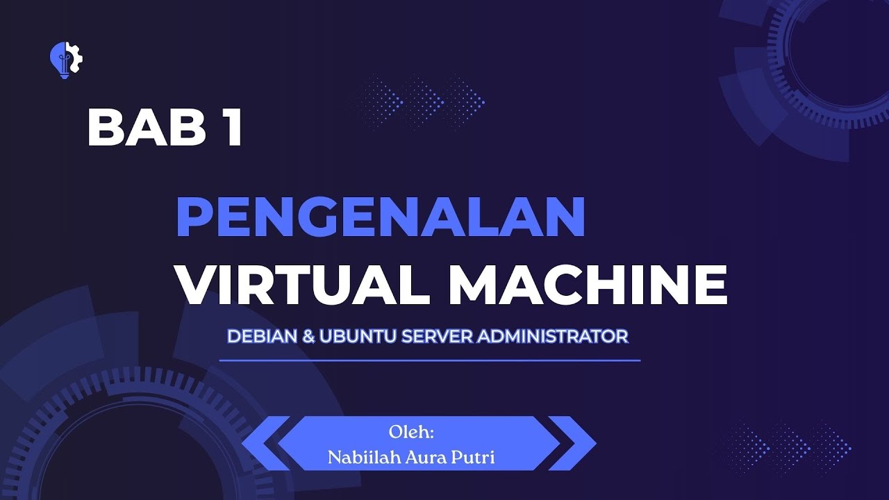 BAB 1 || PENGENALAN VIRTUAL MACHINE [ OPEN SOURCE IT TECHNOLOGY ]