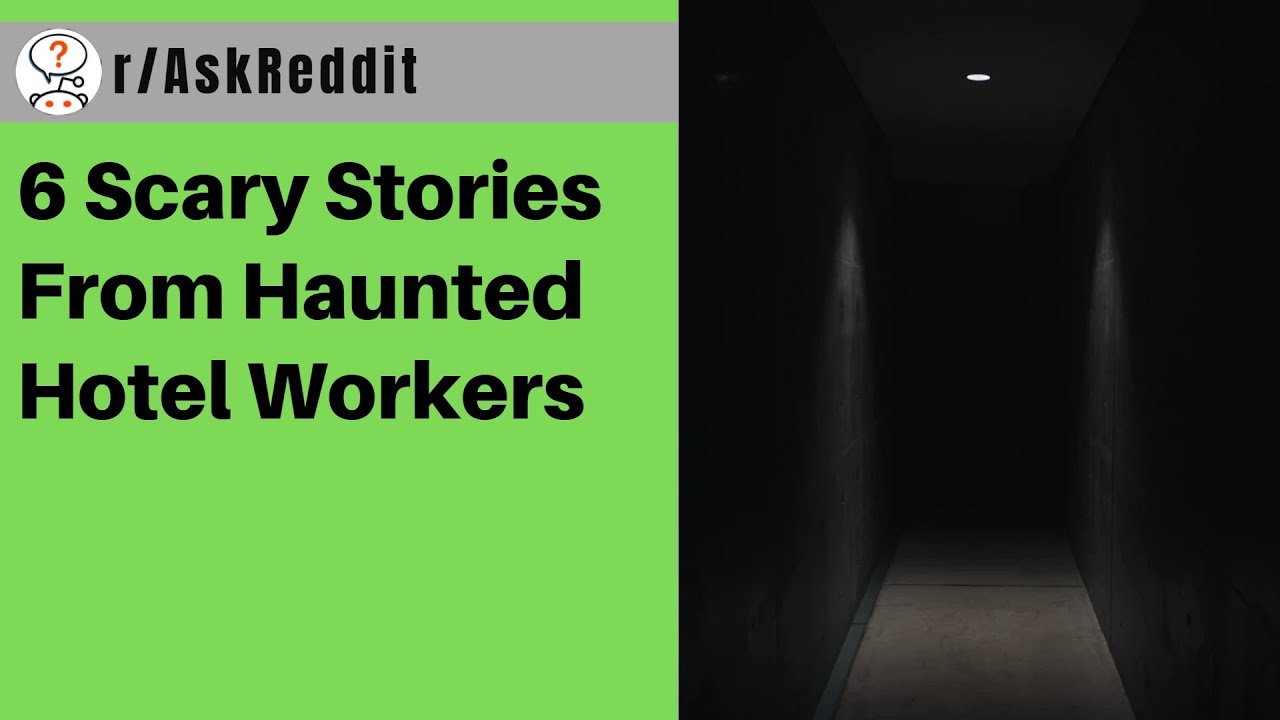 6 Scary Stories From Haunted Hotel Workers | r/AskReddit Storytime