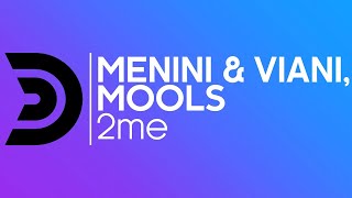 Menini & Viani, Mools - 2Me [Official]