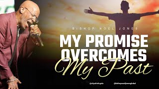 BISHOP NOEL JONES - MY PROMISE OVERCOMES MY PAST by Official Bishop Noel Jones 42,695 views 1 year ago 53 minutes