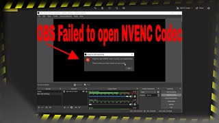 OBS Failed to open NVENC Codec - Problem Solved