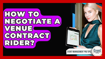 How To Negotiate A Venue Contract Rider? - Event Management Pro Tips