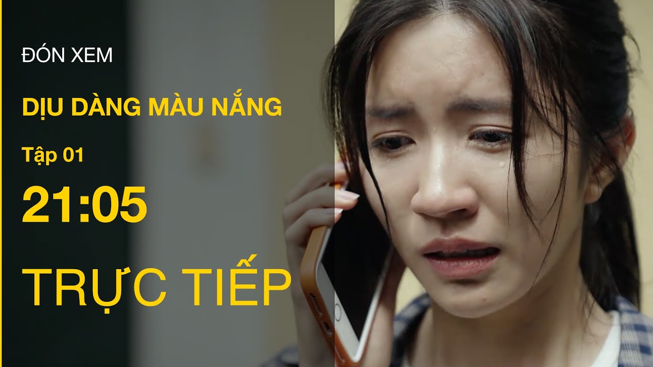 TRỰC TIẾP VTV1 | Full Tập 01 - Dịu Dàng Màu Nắng