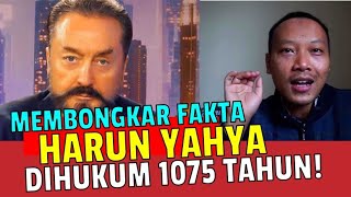 Membongkar Fakta Harun Yahya Ditangkap dan Dipenjara 1075 Tahun