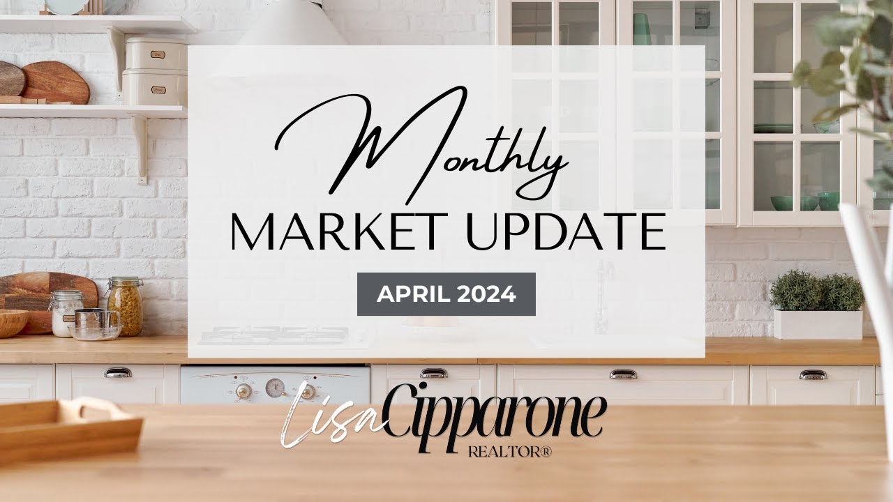 Lisa Cipparone - REALTOR® - April Monthly Market Update 