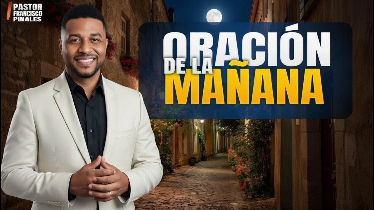 Oración de la mañana Francisco Pinales, lunes 2 de marzo de 2026