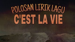 Mentahan lirik lagu c'est la vie yg lagi viral