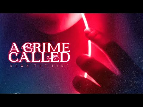 A Crime Called... - Down the Line (Official Lyric Video)