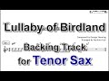 Lullaby of Birdland - Backing Track with Sheet Music for Tenor Sax (Take 1)