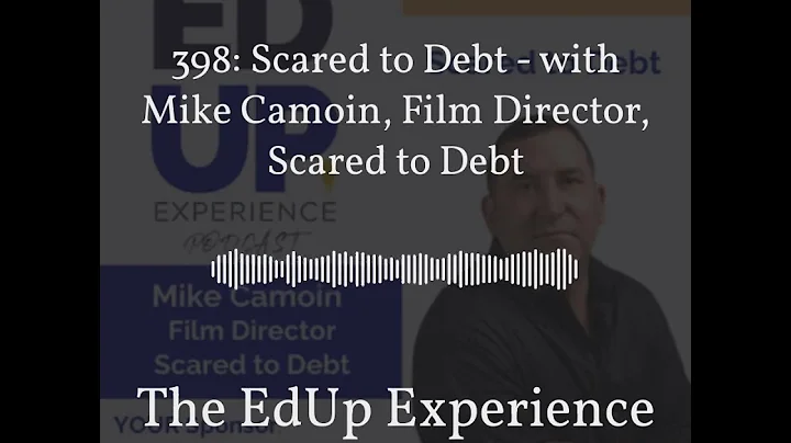 The EdUp Experience - 398: Scared to Debt - with M...