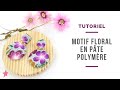 TUTO | Réaliser un motif floral en pâte polymère