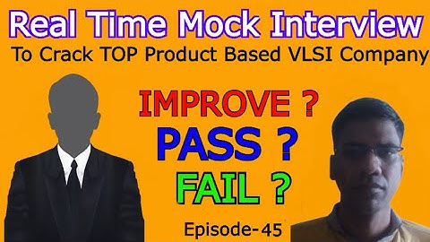 Ep-45 : Pass ? Fail ? Improve ? | REAL TIME MOCK INTERVIEW TO CRACK TOP PRODUCT BASED VLSI COMPANIES