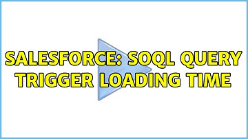 Salesforce: SOQL Query Trigger loading time (2 Solutions!!)