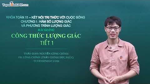 CÔNG THỨC LƯỢNG GIÁC - CÁC PHÉP BIẾN ĐỔI LƯỢNG GIÁC| Toán 11 SGK mới |Phần 1| LỚP TOÁN THẦY CHÍNH HN