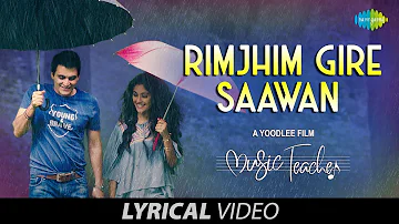 Rimjhim Gire Sawan | Lyrical | रिमझीम गिरे सावन | Music Teacher | Papon | Shreya | Rochak Kohli