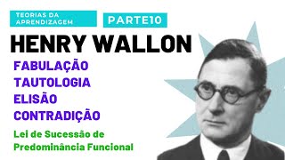 HENRY WALLON FABULAÇÃO, TAUTOLOGIA, ELISÃO, CONTRADIÇÃO | Lei de Sucessão de Predominância Funcional