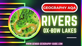 Geography GCSE Revision 2024. OX-BOW LAKE FORMATION.