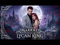 ›FULL‹ Married to the Secret Lycan King 💍 Marriage 🎭 Secret Identity 🐺 Werewolf ⚡ Power ✨ Drama