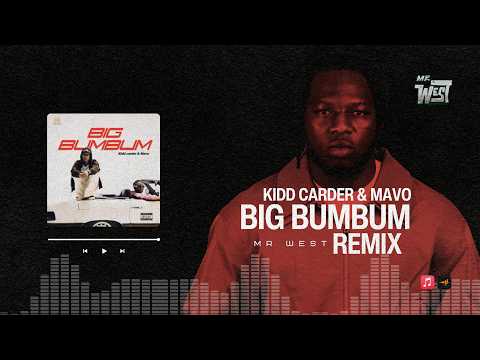 Kidd Carder & Mavo Big Bum Bum- Mr West Remix