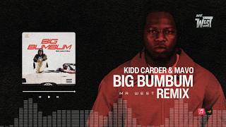 Kidd Carder & Mavo Big Bum Bum- Mr West Remix