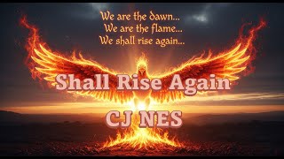Shall Rise Again by CJ NES 